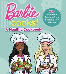 Barbie Cooks! A Healthy Cookbook | Book by Mattel | Official