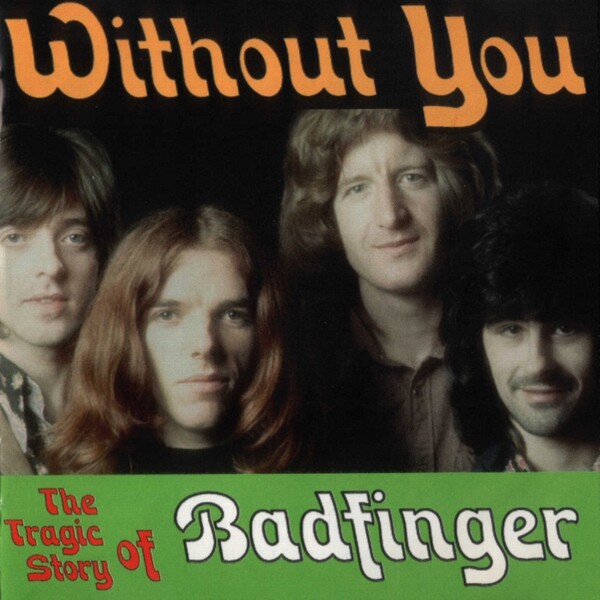 Without You: The Tragic Story of Badfinger by Badfinger