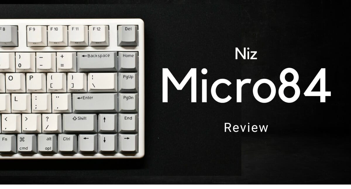 Niz Micro84レビュー！静電容量無接点方式の決定版だけど買うなら