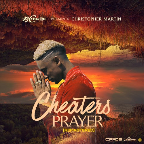 Cheaters Prayer (Remastered) by Christopher Martin and Zj Chrome