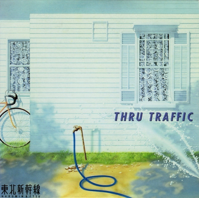 THRU TRAFFIC - Album by 東北新幹線 | Spotify