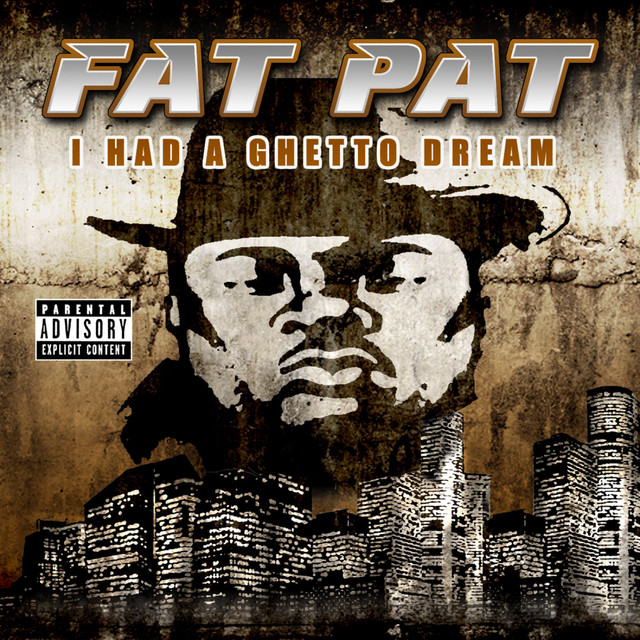I Had A Ghetto Dream - Album by Fat Pat | Spotify