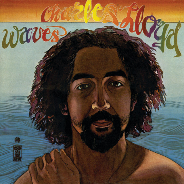 Waves - Album by Charles Lloyd | Spotify