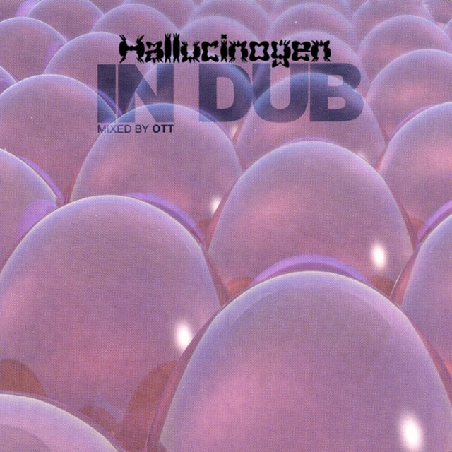 In Dub mixed by Ott - Album by Hallucinogen | Spotify