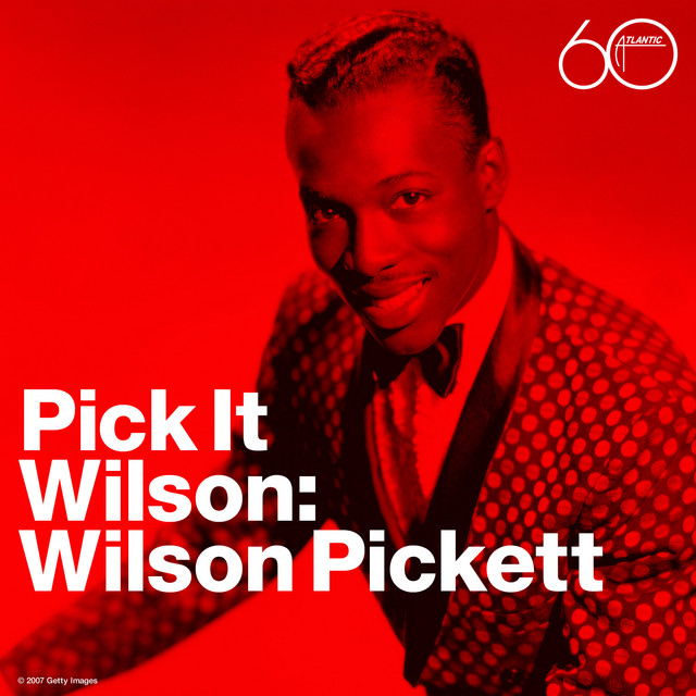 Pick It Wilson - Compilation by Wilson Pickett | Spotify