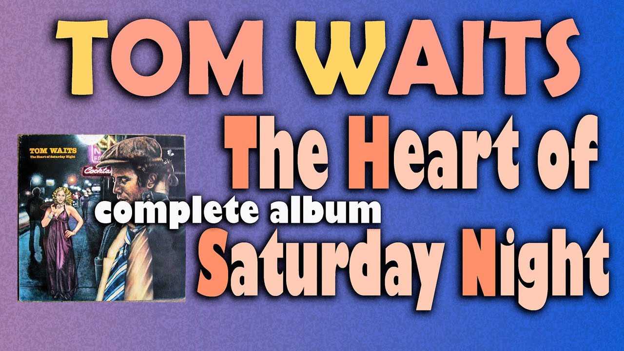 Tom Waits - The Heart of Saturday Night - COMPLETE ALBUM - YouTube