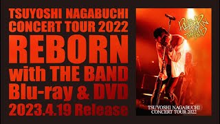 Blu-ray・DVD】TSUYOSHI NAGABUCHI CONCERT TOUR 2022 REBORN with THE