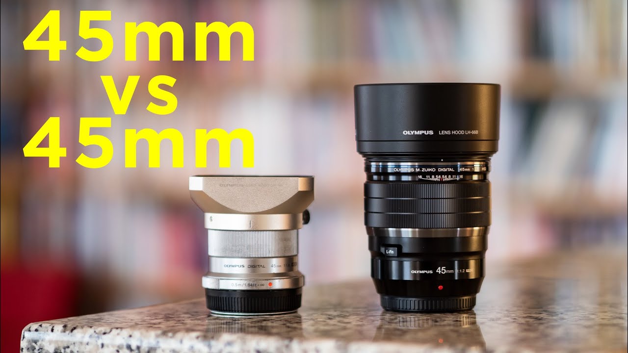 Olympus 45mm F1.2 vs Olympus 45mm f1.8 - YouTube