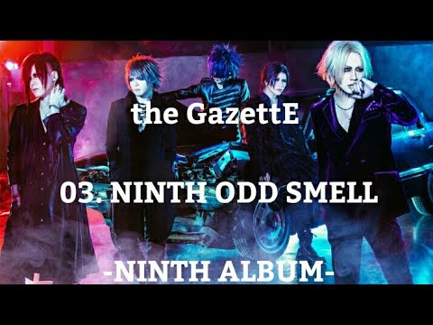 the GazettE - 03.NINTH ODD SMELL [NINTH ALBUM] - YouTube