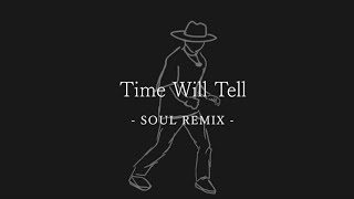 Time Will Tell - soul remix - - YouTube