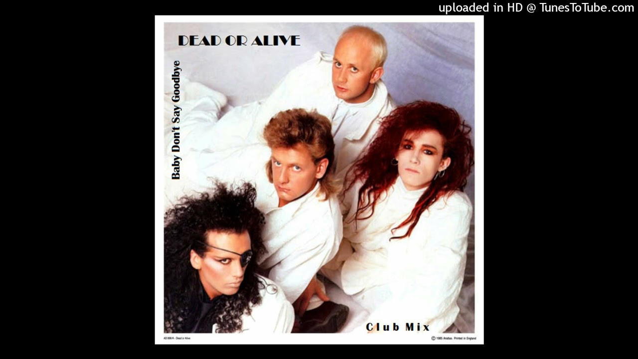 Dead Or Alive - Baby Don't Say Goodbye (Club Mix) - YouTube