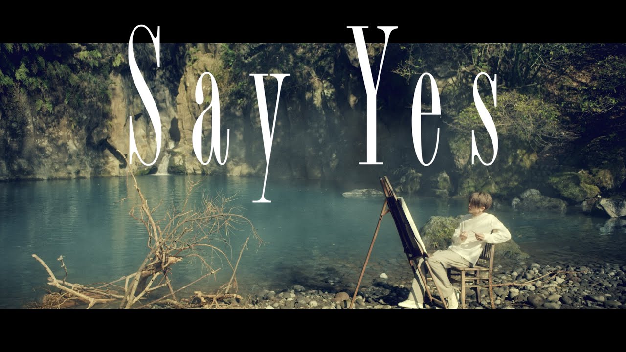 Nissy(西島隆弘) / 「Say Yes」Music Video - YouTube