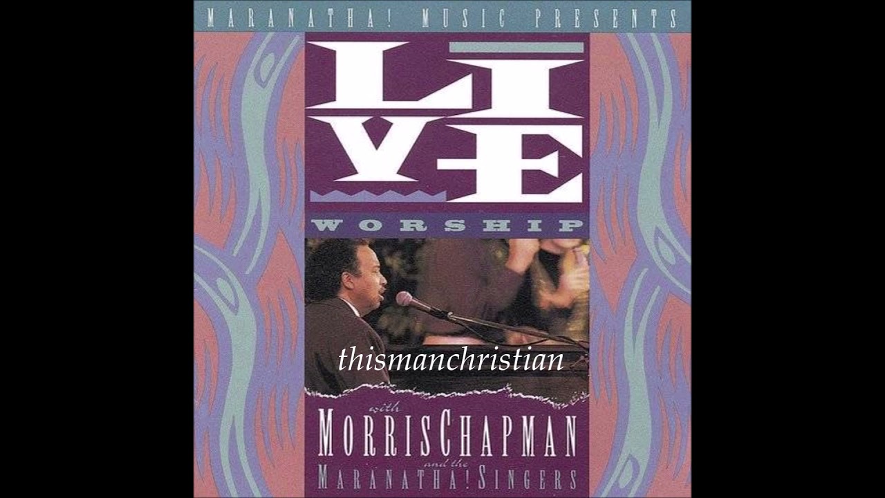 MORRIS CHAPMAN AND THE MARANATHA! SINGERS ~ LIVE WORSHIP - PART II