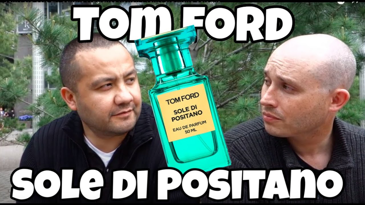 Tom Ford Sole di Positano Fragrance Review I Tom Ford Men's