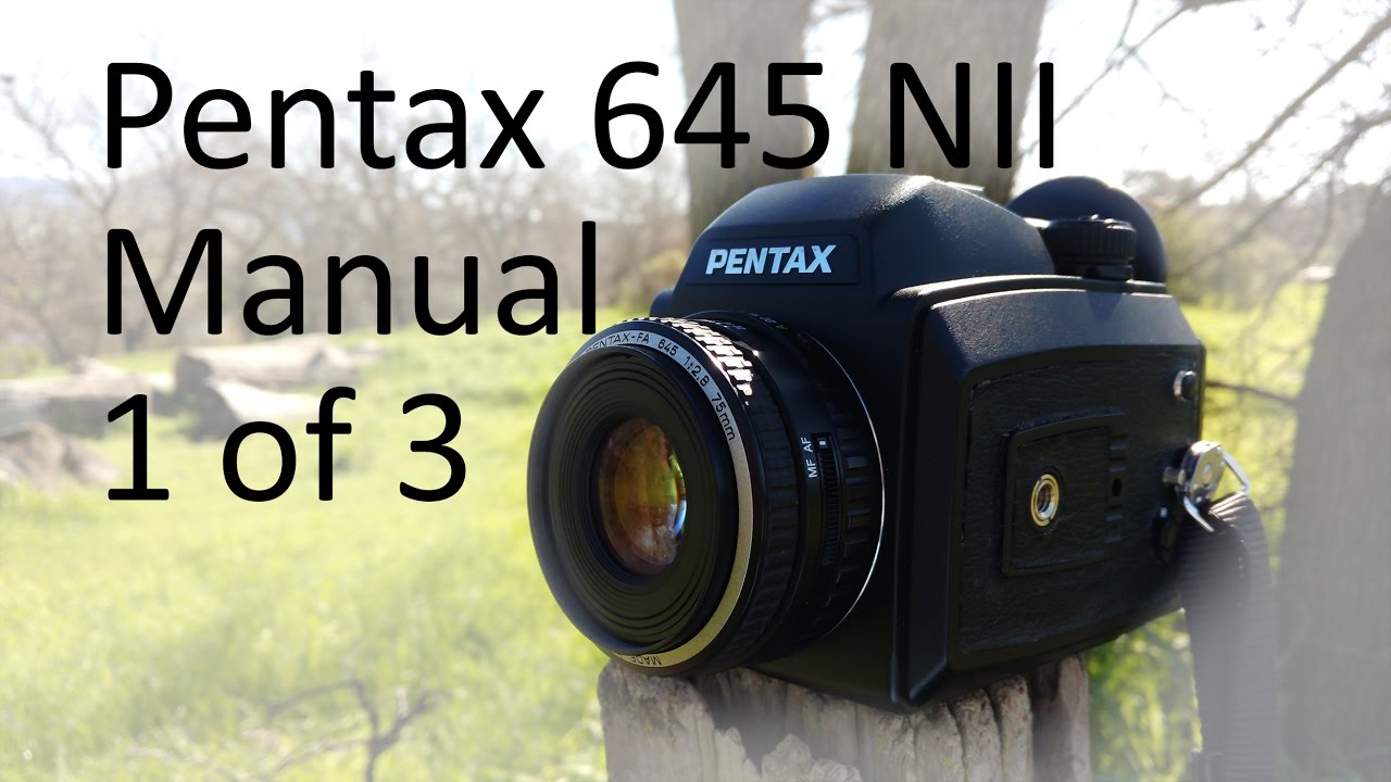 Pentax 645 NII Video Manual 1 of 3 - YouTube