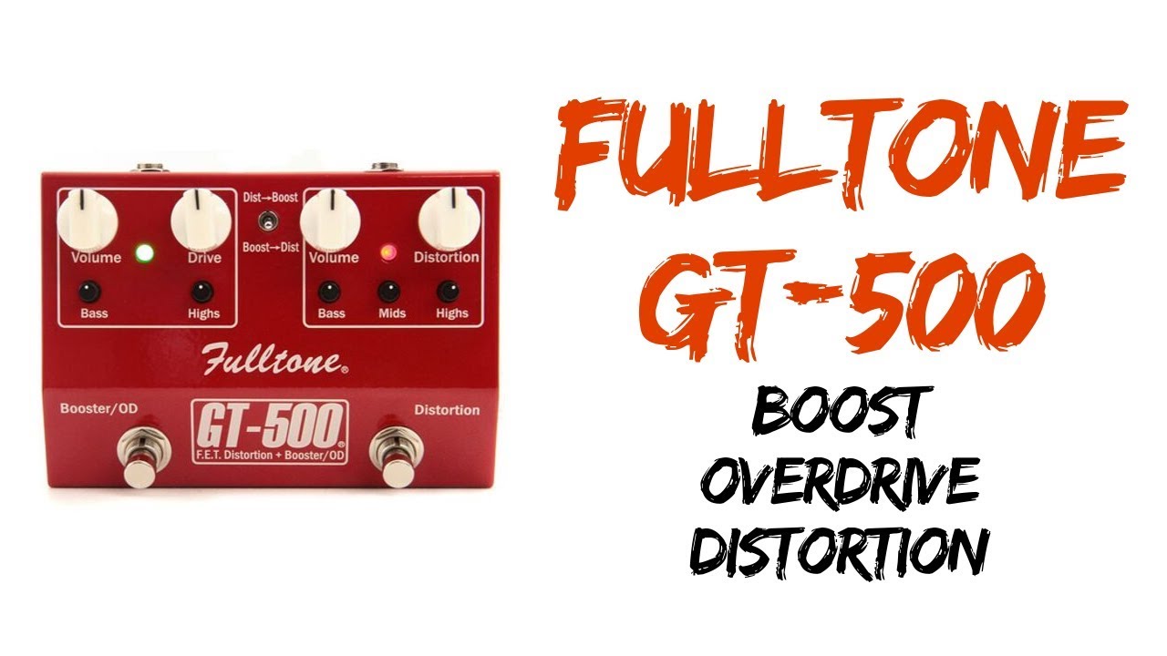 Fulltone GT-500 GT500 Overdrive Distortion Pedal - YouTube