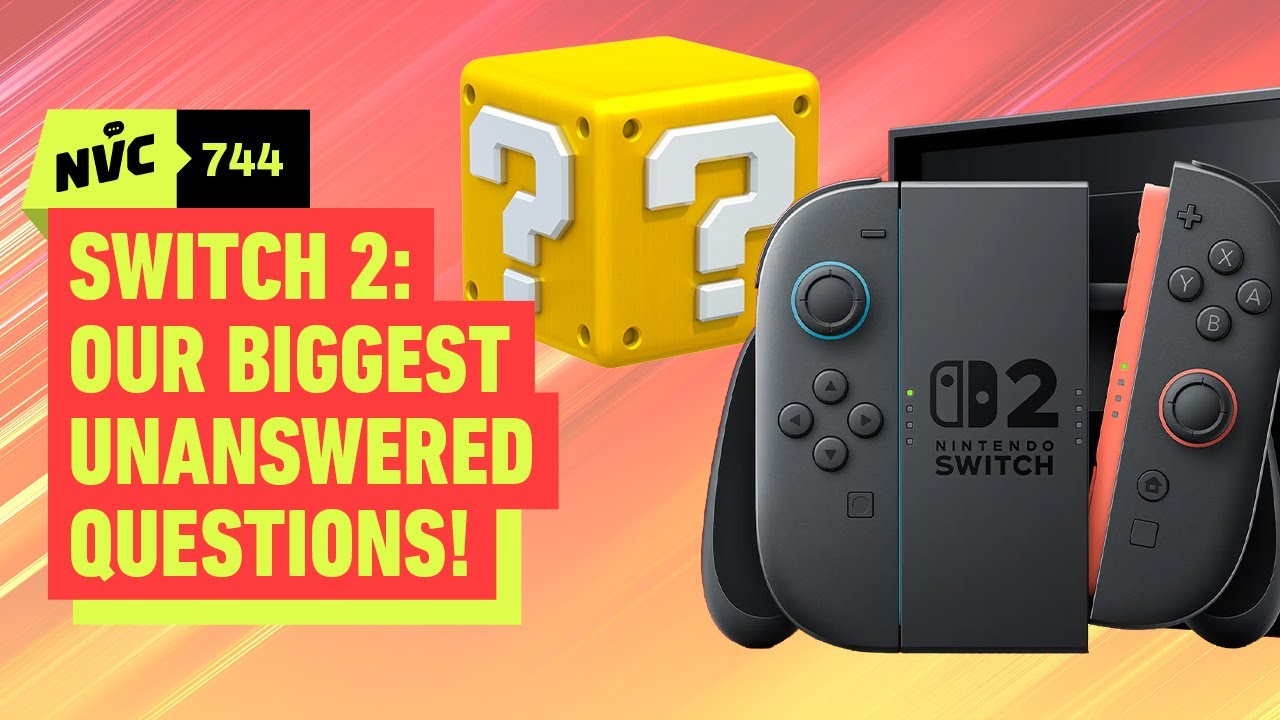 Nintendo Switch 2: Our Biggest Unanswered Questions - NVC 744