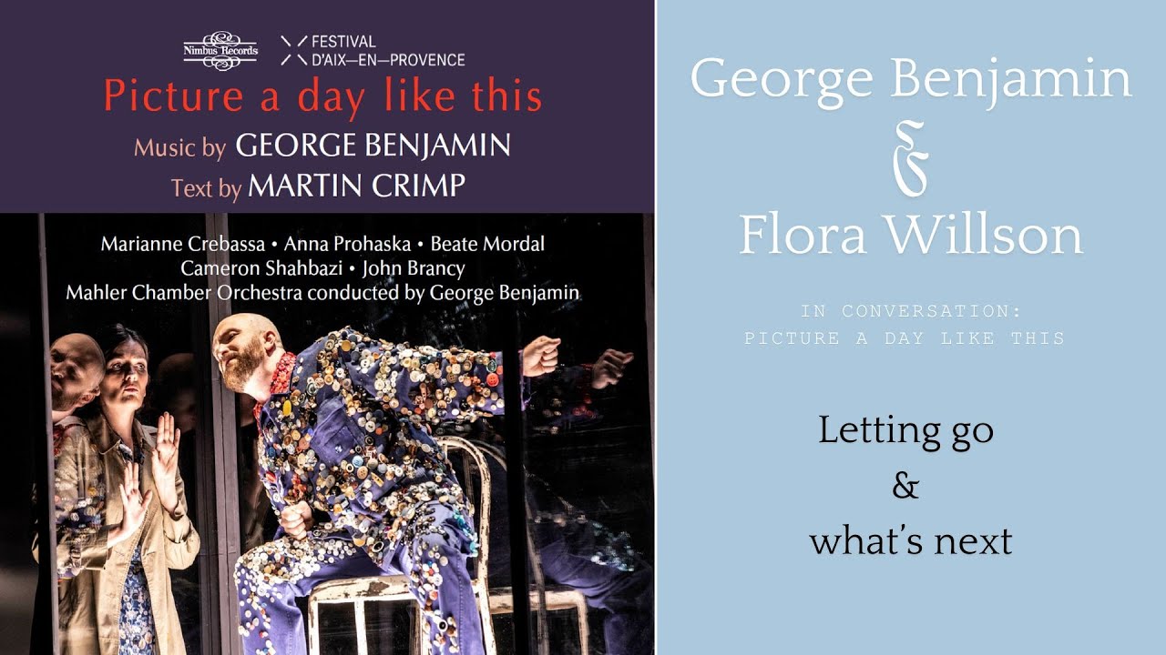 George Benjamin, Picture a Day Like This, libretto by Martin Crimp