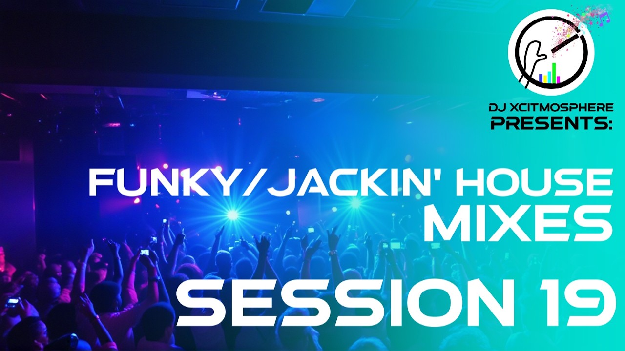 FUNKY/JACKIN' HOUSE MIXES - SESSION 19 (with Visuals) | DJ