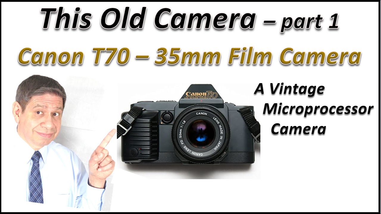 This Old Camera, part 1 - Canon T70 - YouTube