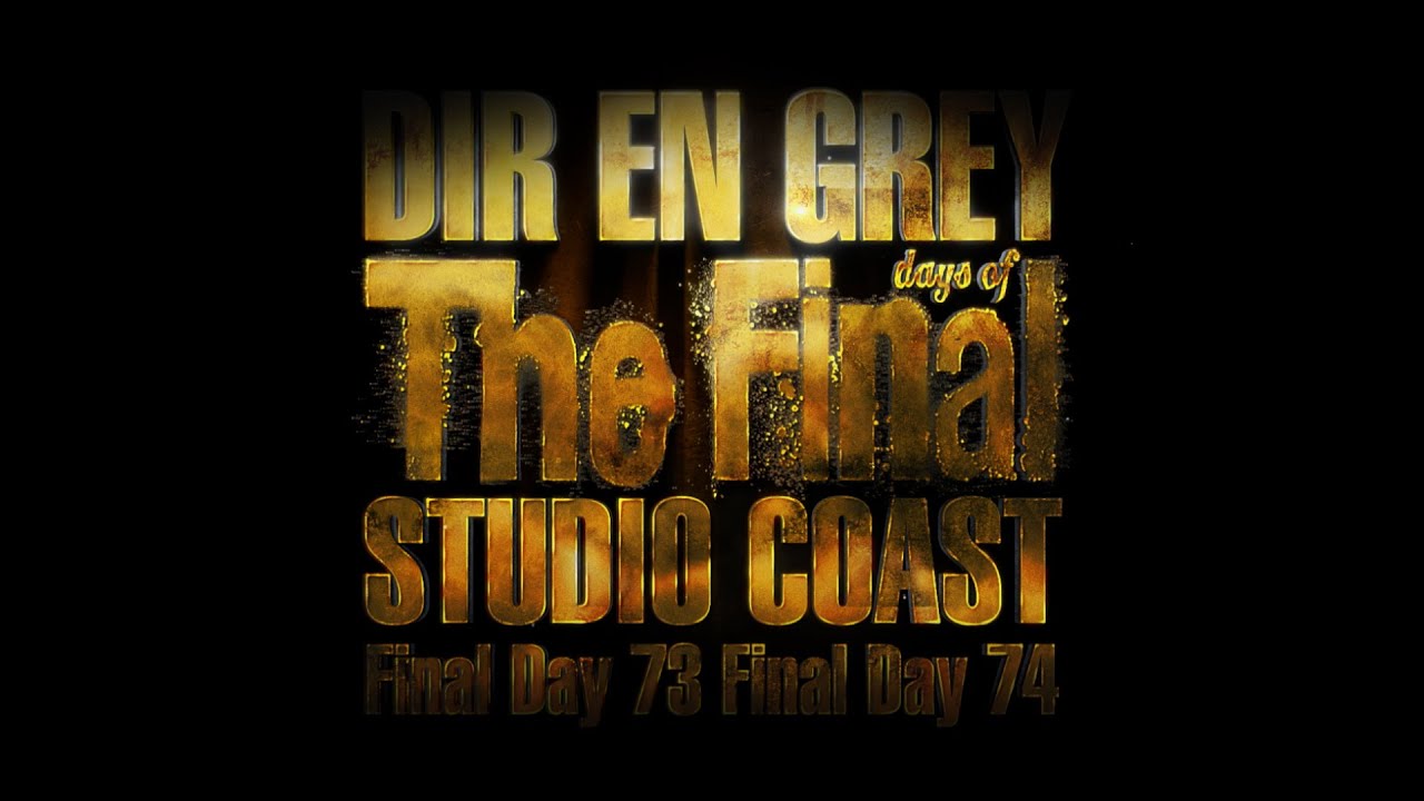 DIR EN GREY THE FINAL DAYS OF STUDIO COAST (for J-LODlive) - YouTube