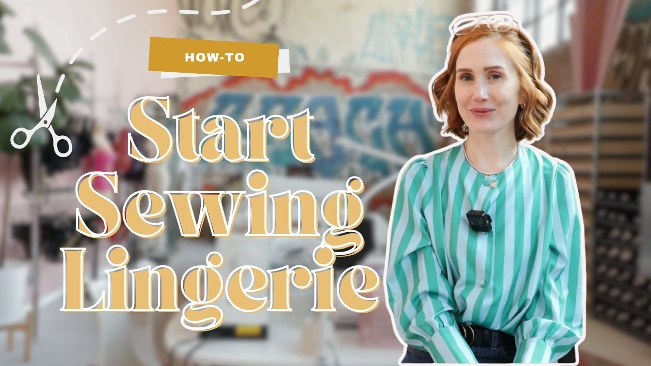 How To Start Sewing Lingerie: A Beginner's Guide to DIY Lingerie