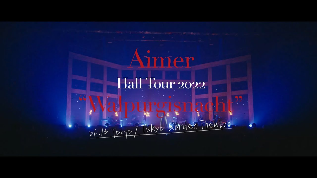 Aimer Hall Tour 2022 “Walpurgisnacht” Live at TOKYO GARDEN THEATER