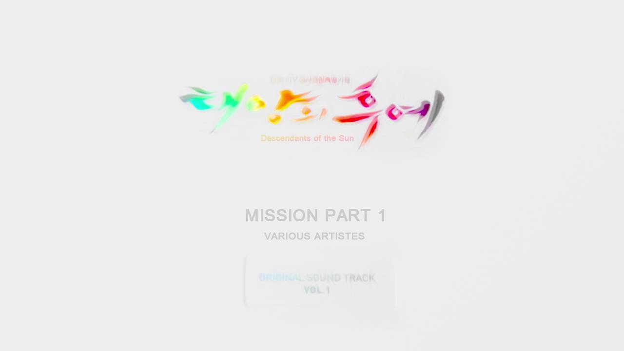 태양의 후예 Vol.1 ] Misson Part 1 - Various Artists (Descendants