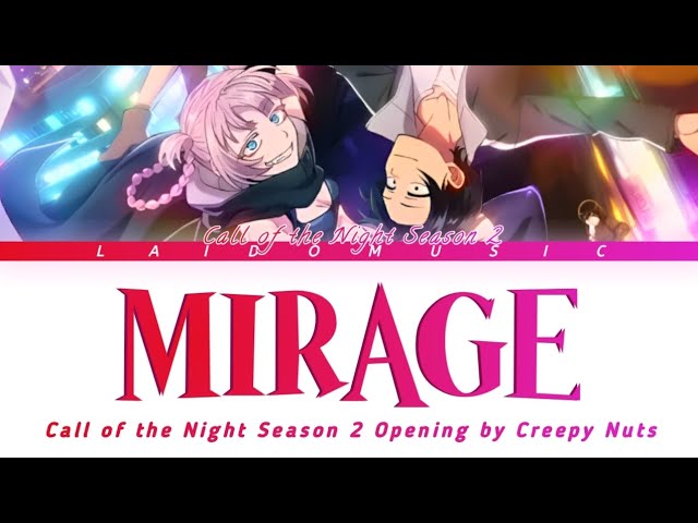 Call of the Night Season 2 - Opening FULL『Mirage』by Creepy Nuts