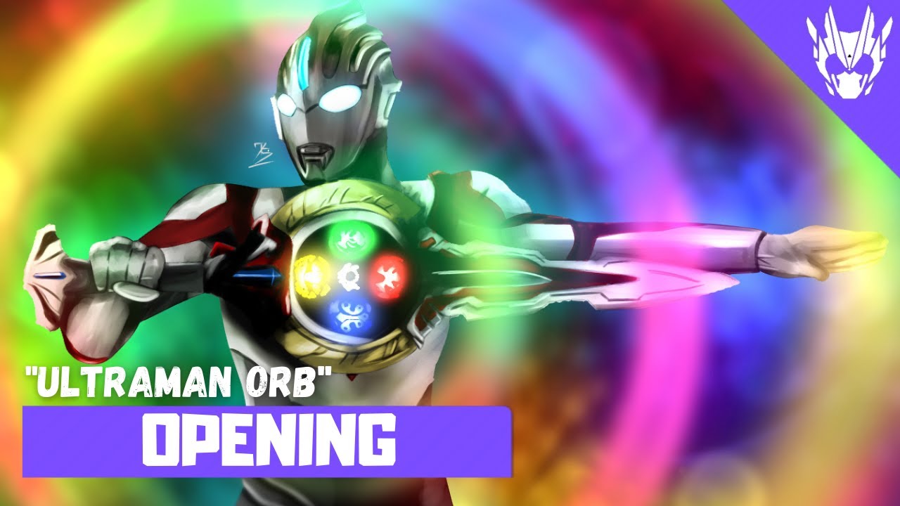 Ultraman Orb The Origin Saga - Opening1 Full〘Ultraman Orb〙by