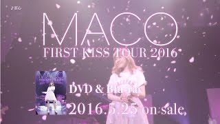 MACO - 初のライブBlu-ray & DVD『FIRST KISS TOUR 2016』発売中