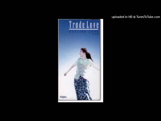 Trade Love - Seaside Love - YouTube
