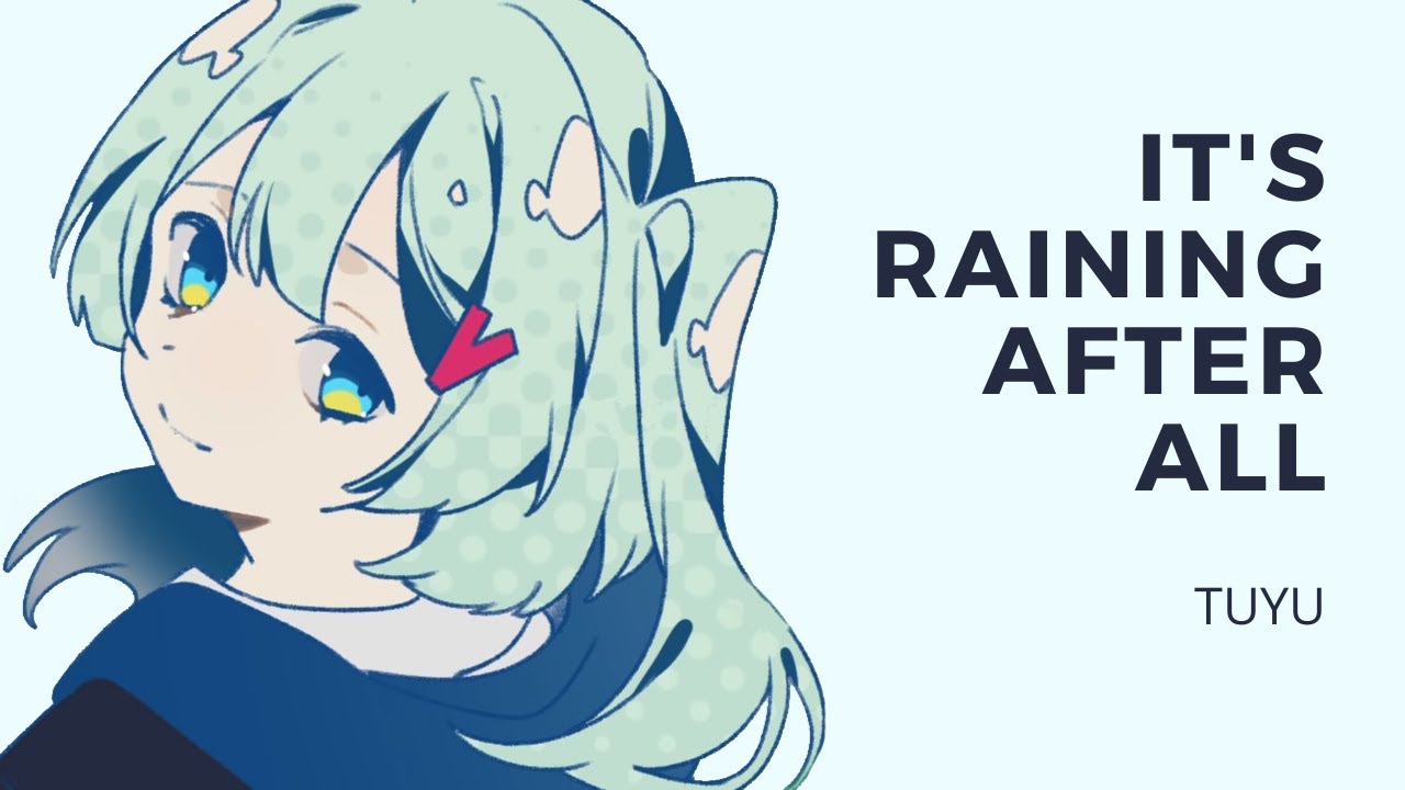 It's Raining after All - TUYU | やっぱり雨は降るんだね -ツユ