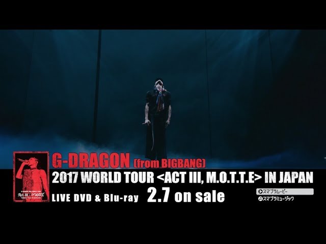 G-DRAGON 2017 WORLD TOUR[ACT Ⅲ, M.O.T.T.E] IN JAPAN (Trailer