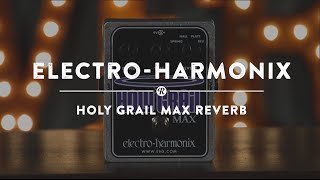 Electro-Harmonix Holy Grail Max Reverb | Reverb Demo Video - YouTube