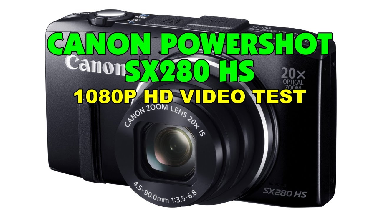 Canon PowerShot SX280 HS 1080P HD Video Test - YouTube