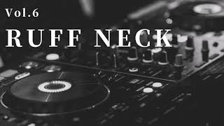 Vol.6 RUFF NECK 日本語ラップ BGM 作業用 ANARCHY NAUGHTY JC YOUNG