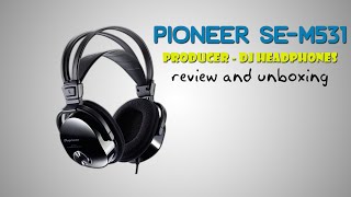 Pioneer SE-M531 - Headphones For Producers/DJ's(Review & Unboxing