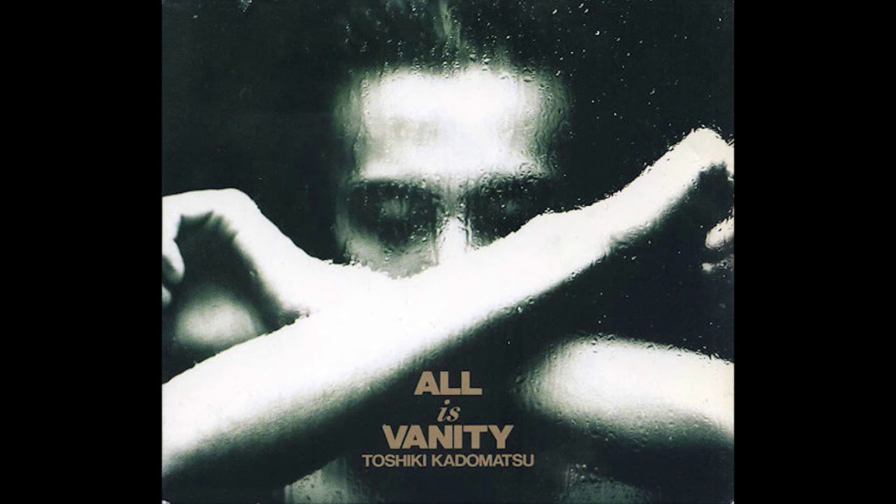1991) Toshiki Kadomatsu - All Is Vanity [FULL ALBUM] - YouTube