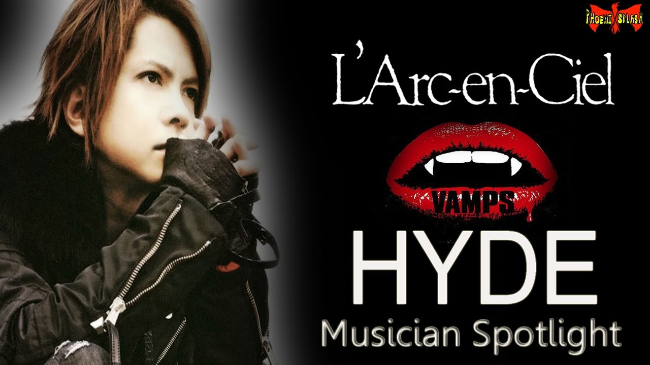 VAMPS - L'arc en Ciel - HYDE - Musician Spotlight - YouTube