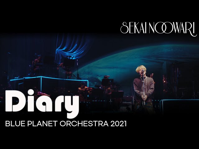 LIVE 자막] SEKAI NO OWARI - Diary (BLUE PLANET ORCHESTRA 2021