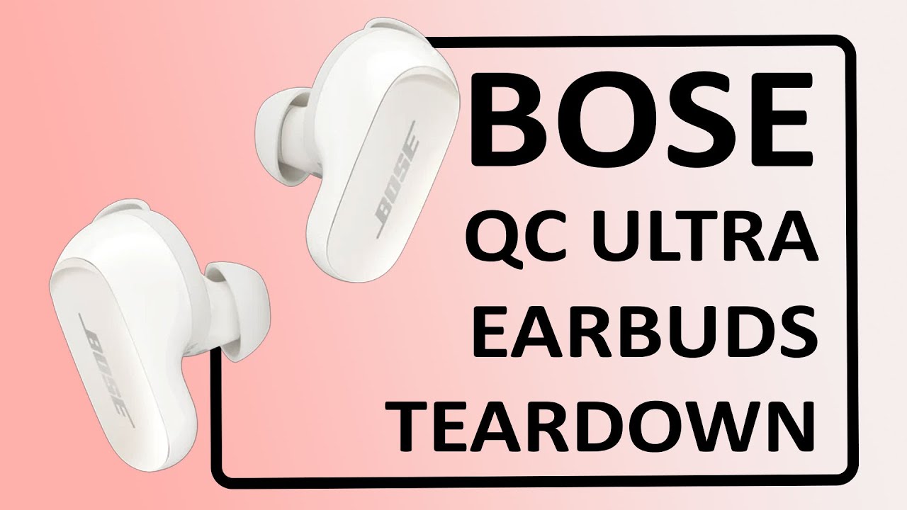 Bose QuietComfort QC Ultra Earbuds Teardown & Repair Guide