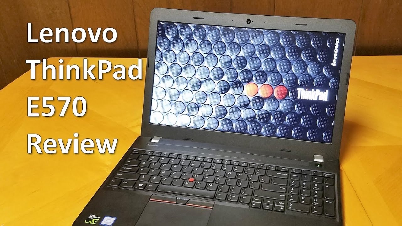 Lenovo ThinkPad E570 Review - Kaby Lake i7-7500U NVIDIA 950M - YouTube