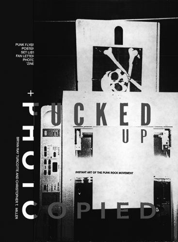 Fucked up + Photocopied : Instant Art of the Punk Rock Movement by
