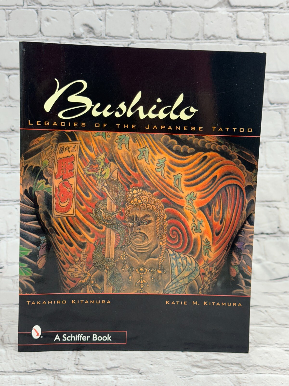 Bushido: Legacies of he Japanese Tattoo By Takahiro & Katie