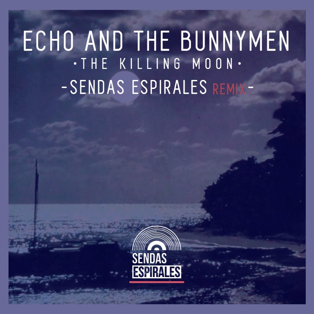 Stream Echo and The Bunnymen - The Killing Moon (Sendas Espirales
