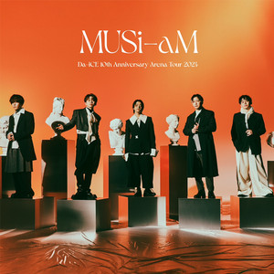 Da-iCE 10th Anniversary Arena Tour 2024 -MUSi-aM- - playlist by Da