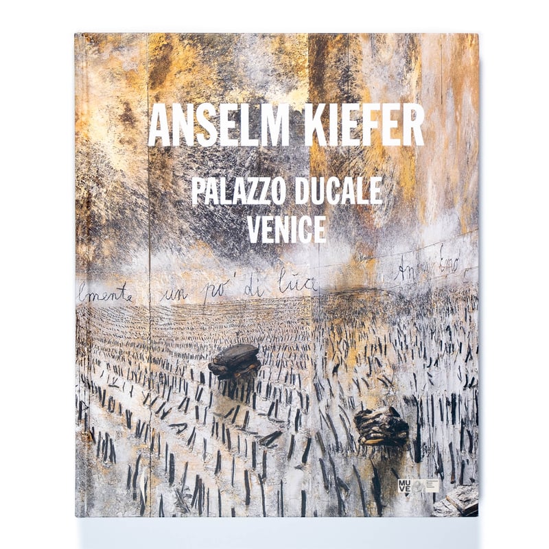 Anselm Kiefer: Palazzo Ducale Venice | Art Book