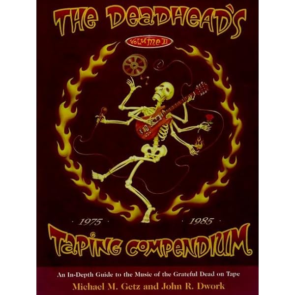 The Deadhead's Taping Compendium, VOLUME II: An In-Depth Guide to