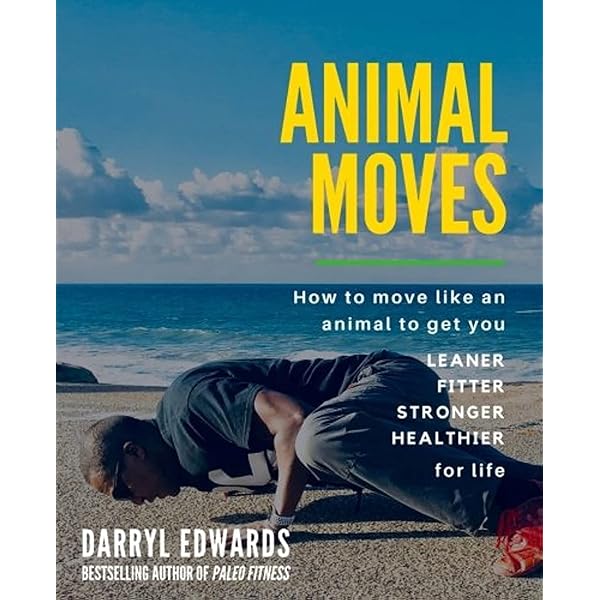 The Practice of Natural Movement: Reclaim Power, Health, and